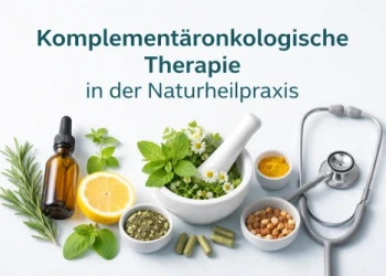 Komplementäronkologische Therapie in der Naturheilpraxis